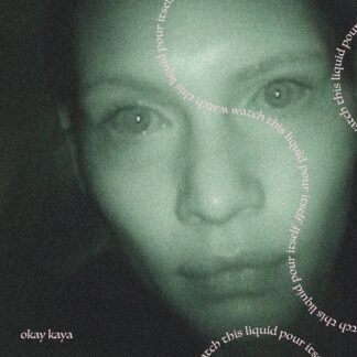 RESERVA | Okay Kaya - Watch This Liquid Pour Itself (Vinilo)